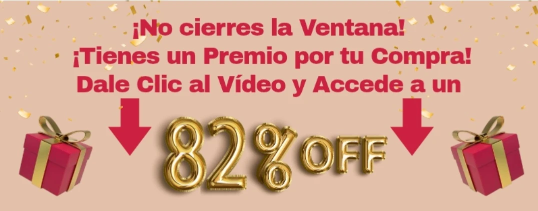 No cierres la ventana, tienes un premio por tu compra, dale clic al video y accede a un 82% OFF